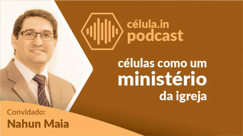 Portuguese cover art for this célula.in Podcast episode: células como um ministério da igreja, meaning cell groups as a ministry of the church. Guest: Nahum Maia.