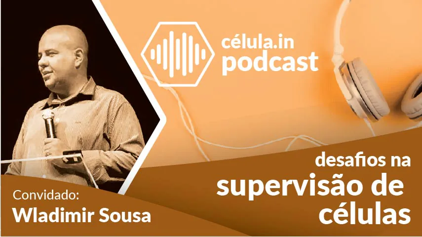 Portuguese cover art for this célula.in Podcast episode: desafios na supervisão de células, meaning challenges in cell group supervision. Guest: Wladimir Sousa.