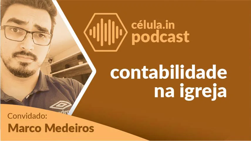 Arte do episódio do célula.in Podcast: contabilidade na igreja. Convidado: Marco Medeiros.