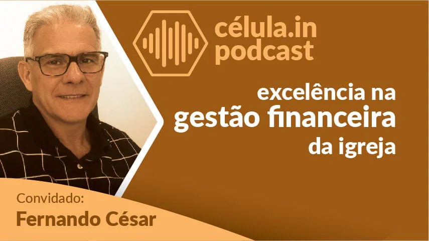 Arte do episódio do célula.in Podcast: excelência na gestão financeira da igreja. Convidado: Fernando César.